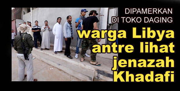 Jenazah Khadafi Di Pamerkan Di Toko Daging