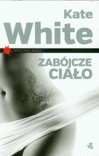 Kate White - Zabójcze ciało Kate White - Zabójcze ciało