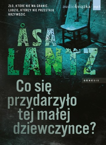 Asa Lantz - Co się przydarzyło tej małej dziewczynce? Asa Lantz - Co się przydarzyło tej małej dziewczynce?