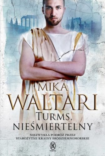 Mika Waltari - Turms nieśmiertelny Mika Waltari - Turms nieśmiertelny