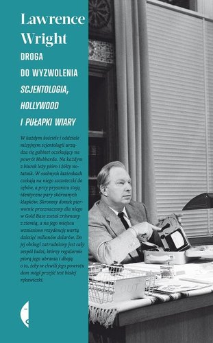 Lawrence Wright - Droga do wyzwolenia. Scjentologia, Hollywood i pułapki wiary Lawrence Wright - Droga do wyzwolenia. Scjentologia, Hollywood i pułapki wiary