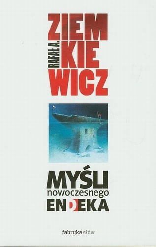 Rafał A. Ziemkiewicz - Myśli nowoczesnego endeka Rafał A. Ziemkiewicz - Myśli nowoczesnego endeka