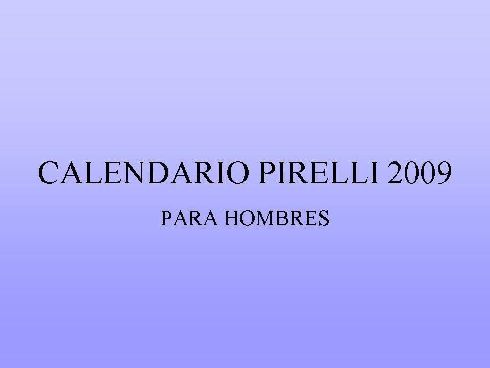 Calendario Pirelli 2009 para ellas y ellos...!