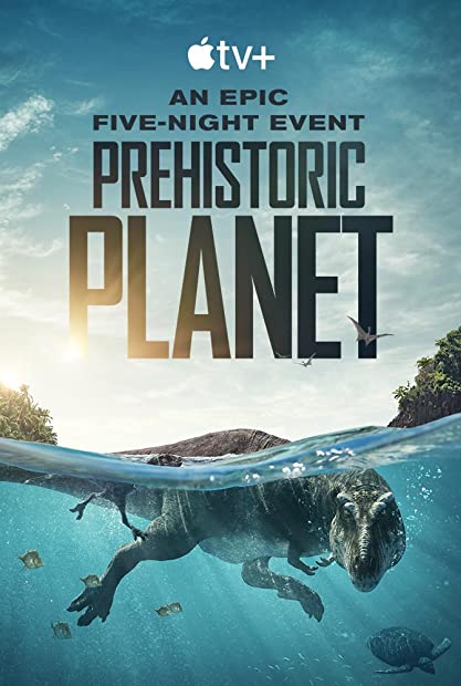 Prehistoric Planet 2022 S01 COMPLETE 720p ATVP WEBRip x264-GalaxyTV